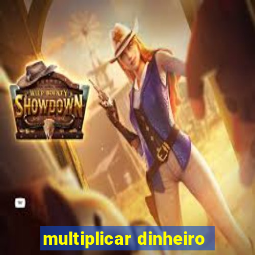 multiplicar dinheiro